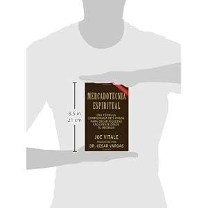 Mercadotecnia Espiritual Segunda Edición: Una fórmula comprobada de 5 pasos para crear riquezas fácilmente desde tu interior (Spanish Edition)