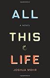 All This Life: A Novel