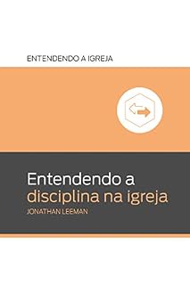 Livro Entendendo a disciplina na igreja (Entendendo a Igreja Livro 5)
