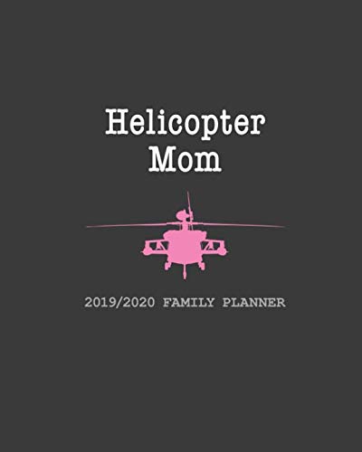 Helicopter Mom 2019/2020 Family Planner: Weekly Family Planner (August 1, 2019 - December 31, 2020) by Generic Publishing