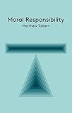 Moral Responsibility: An Introduction (Key Concepts in Philosophy)