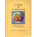 Cooking for Consciousness: Whole Food Recipes for the Vegetarian Kitchen