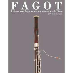 Fagot: 4 piezas para Fagot con acompañamiento de Piano (Spanish Edition)