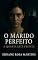 Livro O MARIDO PERFEITO: A Quarta Está Pronta