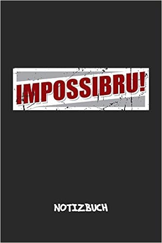 Impossibru Notizbuch Liniertes Notizheft Für Scherzkekse