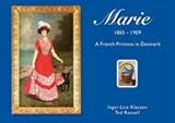 Front cover for the book Marie 1865-1909: A French Princess in Denmark by Inger-Lise Klausen