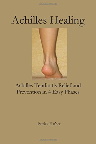 Achilles Healing: Achilles Tendinitis Relief and Prevention in 4 Easy Phases