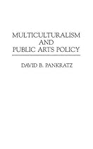Multiculturalism and Public Arts Policy: Multiculturalism and Public Arts Policy: