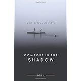 Comfort in the Shadow: A Spiritual Memoir