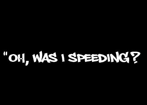 Oh, Was I Speeding? Decal Sticker jdm trd wrx evo vw sti tc xb g35 300z ss nismo evo honda