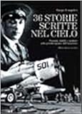 Image de Trentasei storie scritte nel cielo. Passioni, fatalità e mistero nella grande epopea dell'aviazione