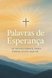 Livro Palavras De Esperança 30 Devocionais Para Fortalecer Sua Fé: Reflexões diárias com conforto, ânimo e encorajamento