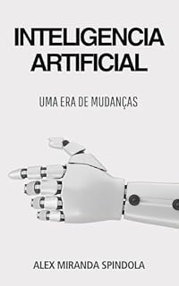 Livro INTELIGÊNCIA ARTIFICIAL: UMA ERA DE MUDANÇAS