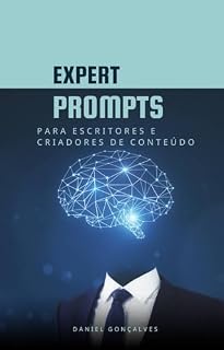 Livro Expert Prompts: Para Escritores e Criadores de Conteúdo