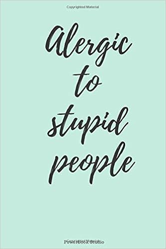 Alergic To Stupid People Inspirational Quote Notebook Journal Diary Rose Lastriko With Gold Inscription Cute Gift For Women Ang Girls 110 Pages Blank Ruled 6 X 9 Studio Powerbook 9781693638244 Amazon Com Books Alergic To Stupid People Inspirational Quote Notebook Journal Diary Rose Lastriko With Gold Inscription Cute Gift For Women Ang Girls 110 Pages Blank Ruled 6 X 9 Studio Powerbook 9781693638244 Amazon Com Books