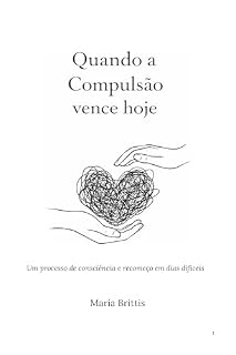 Livro Quando a Compulsão vence hoje: Um processo de consciência e recomeço em dias difíceis