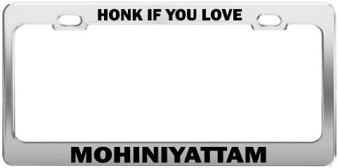 HONK IF YOU LOVE MOHINIYATTAM Chrome Metal License Plate Frame