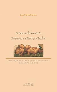 O desenvolvimento do psiquismo e a educação escolar: contribuições à luz da psicologia histórico-cultural e da pedagogia histórico-crítica