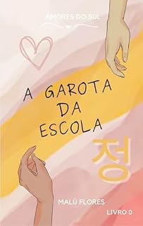 Livro A Garota da Escola: (Livro 0) (Amores do Sul 1)