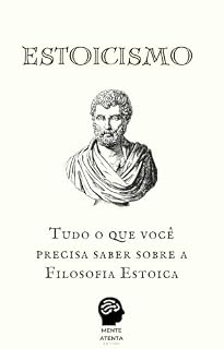 Livro Estoicismo: Tudo o que você precisa saber sobre a Filosofia Estoica (Estoicismo Prático)