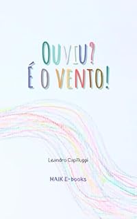 Livro Ouviu? É o vento!: Uma história para quem escuta com o coração.