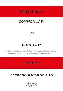 Livro Common Law Versus Civil Law: A Gênese dos Precedentes "em Persistente Litígio" com o Arquétipo do Princípio da Substanciação