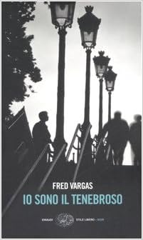 Io Sono Il Tenebroso Amazon It Vargas Fred Balmelli Maurizia Libri