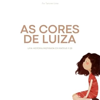 Livro As Cores de Luiza: Uma História Inspirada em Mateus 11:28