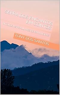 Livro SERRA DOS ENCANTOS EM CONTOS : MITOLOGIAS POPULARES DE BANANEIRAS
