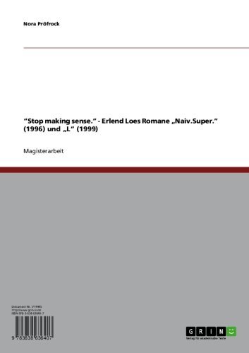“Stop making sense.“ - Erlend Loes Romane „Naiv.Super.” (1996) und „L“ (1999) (German Edition)