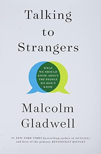 Talking to Strangers: What We Should Know about the People We Don't Know Hardcover – September 10, 2019