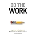 Do the Work: Overcome Resistance and Get Out of Your Own Way