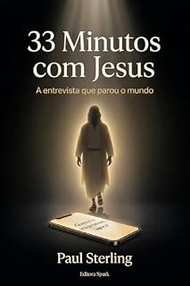 Livro 33 MINUTOS COM JESUS : A entrevista que parou o mundo
