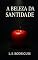 Livro A Beleza da Santidade: Ser, verdadeiramente, diferente