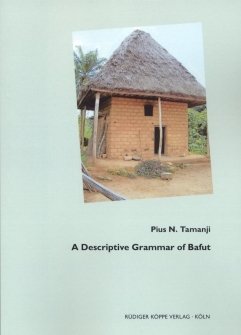 A Descriptive Grammar of Bafut – a Grassfields Bantu Language of Cameroon