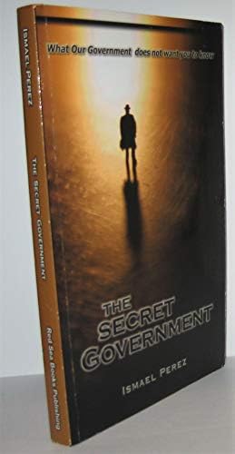 The Secret Government: Invisible Architects: Secrets, Power, and