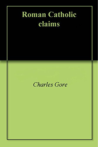 Roman Catholic claims by Charles Gore