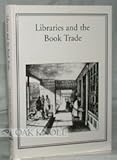 Libraries and the Book Trade : The Formation of Collections from the Sixteenth to the Twentieth Century, , 1584560347