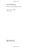 India Working : Essays on Society and Economy, Harriss-White, Barbara, 0521809797