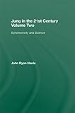 Jung in the 21st Century Volume Two: Synchronicity and Science
