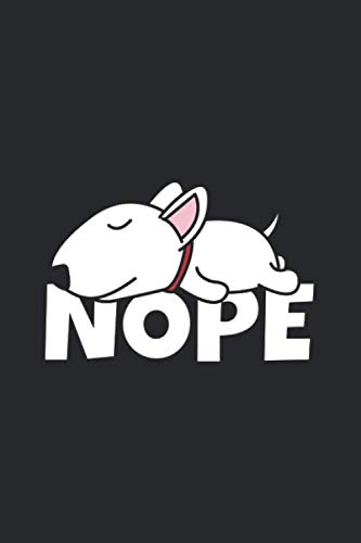 Nope: Funny Nope Notebook | Dot Grid | 120 Dotted Pages | 6x9 | Unique Lazy Dog Journal | Cute Bull Terrier Design | Journaling Gift Idea For Men, Women, Boys & Girls | Individual Note Book, Notepad