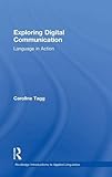 Exploring Digital Communication: Language in Action (Routledge Introductions to Applied Linguistics)