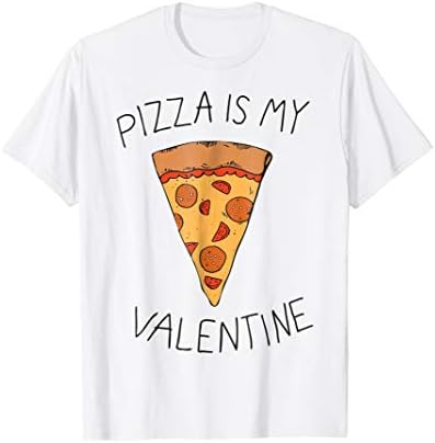 Valentine's Day Pizza Is My Valentine Graphic T-Shirt