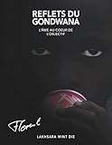 Reflets du Gondwana: L'âme au coeur de l'objectif (French Edition) by Lakhsara MINT DIE, Florent Dirk THIES