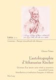 L' autobiographie d'Athanasius Kircher : L'écriture d'un jésuite entre vérité et invention au seuil de L'oevre, Totaro, Giunia, 3039117939