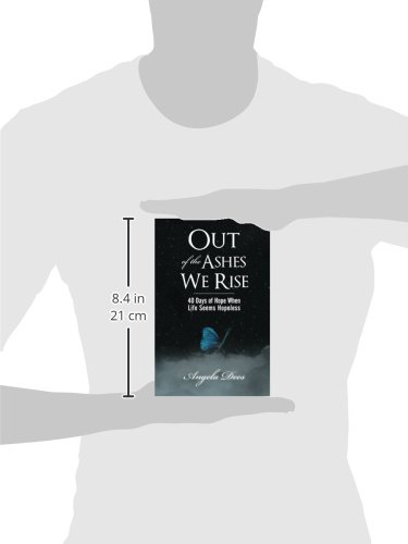 Out Of The Ashes We Rise 40 Days Of Hope When Life Seems Hopeless Dees Angela Amazon Es Libros