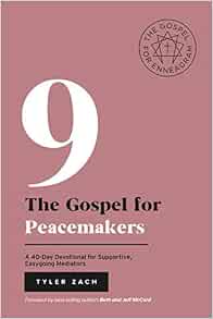 The Gospel For Peacemakers A 40 Day Devotional For Supportive Easygoing Mediators Enneagram Type 9 Zach Tyler Mccord Beth Mccord Jeff 9798592808128 Amazon Com Books
