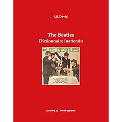 The Beatles: Dictionnaire inattendu - Les Beatles, Paul McCartney, John Lennon, RIngo Starr, George Harrison