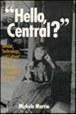 "Hello, Central?" : Gender, Technology and Culture in the Formation of Telephone Systems, Martin, Michele, 0773508309