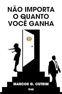 Livro NÃO IMPORTA O QUANTO VOCÊ GANHA